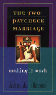 The Two-Paycheck Marriage: Making It Work - Balswick, Jack, and Balswick, Judith, Ed.D.