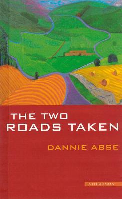 The Two Roads Taken: A Prose Miscellany - Abse, Dannie