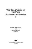 The Two Worlds of the Poet: New Perspectives on Vergil - Wilhelm, Robert M (Editor), and Jones, Howard (Editor)