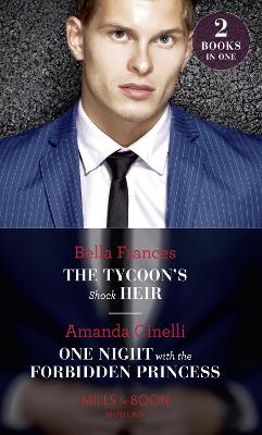 The Tycoon's Shock Heir / One Night With The Forbidden Princess: The Tycoon's Shock Heir / One Night with the Forbidden Princess (Monteverre Marriages) - Frances, Bella, and Cinelli, Amanda