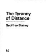 The Tyranny of Distance: How Distance Shaped Australia's History - Blainey, Geoffrey