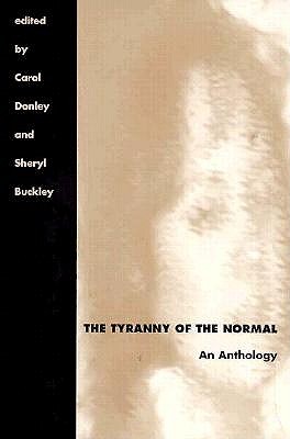 The Tyranny of the Normal: An Anthology - Donley, Carol (Editor), and Buckley, Sheryl (Editor)