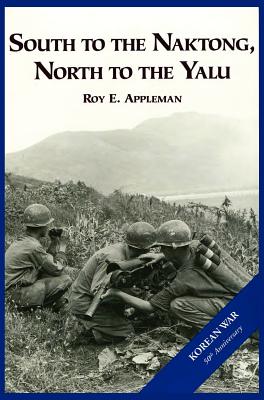 The U.S. Army and the Korean War: South to the Naktong, North to the Yalu - Appleman, Roy E, and Center of Military History, Us Army