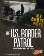 The U.S. Border Patrol: Guarding the Nation