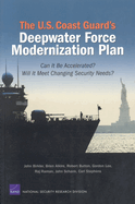 The U.S. Coast Guard's Deepwater Force Modernization Plan: Can It Be Accelerated? Will It Meet Changing Security Needs?