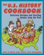 The U.S. History Cookbook: Delicious Recipes and Exciting Events from the Past