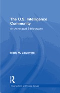 The U.S. Intelligence Community: an Annotated Bibliography