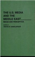 The U.S. Media and the Middle East: Image and Perception