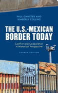 The U.S.-Mexican Border Today: Conflict and Cooperation in Historical Perspective