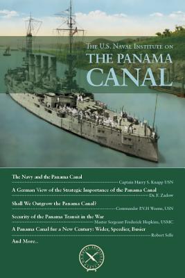 The U.S. Naval Institute on Panama Canal - Cutler, Thomas J (Editor)