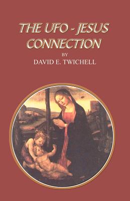 The UFO-Jesus Connection - Twichell, David E