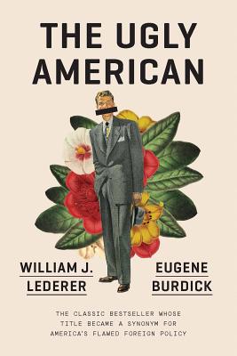 The Ugly American - Burdick, Eugene, and Lederer, William J