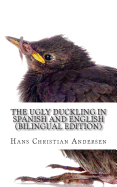 The Ugly Duckling In Spanish and English: (Bilingual Edition)