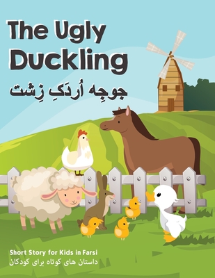 The Ugly Duckling: Short Stories for Kids in Farsi - Nazari, Reza