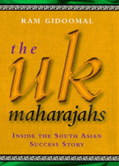 The UK Maharajahs: Inside the South Asian Success Story - Gidoomal, Ram