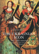 The Ukrainian Icon: From Byzantines Sources to the Baroque - Milyaeva, Liudmilla