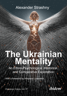 The Ukrainian Mentality: An Ethno-Psychological, Historical, and Comparative Exploration