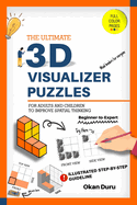The Ultimate 3D Visualizer Puzzles: Over 130 Mind-Bending Challenges for Everyone