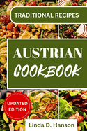 The Ultimate Austrian Cookbook: A Culinary Journey to Alpine Delights: Unleash Authentic Austrian Flavors in Your Kitchen