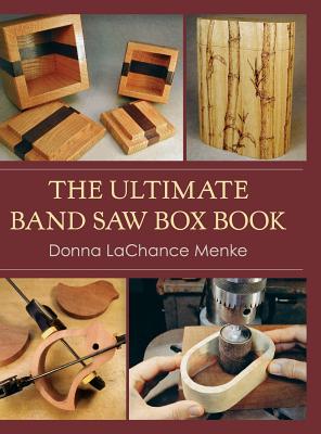 The Ultimate Band Saw Box Book - Menke, Donna LaChance