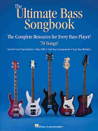 The Ultimate Bass Songbook: The Complete Resource for Every Bass Player!