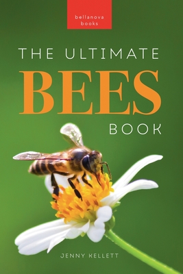 The Ultimate Bees Book for Kids: Discover the Amazing World of Bees: Facts, Photos, and Fun for Kids - Kellett, Jenny