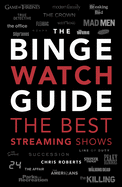 The Ultimate Bingewatching Guide: The Best Television and Streaming Shows Reviewed