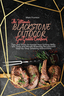 The Ultimate Blackstone Outdoor Gas Griddle Cookbook: Tips and Tricks to master Your Grilling Skills. 100 Tasty and Mouth-Watering Recipeswith Step-by-Step Smoking instructions