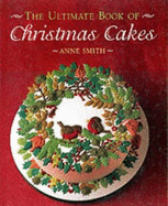 The ultimate book of Christmas cakes - Smith, Anne