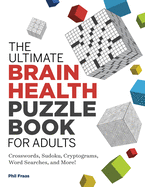 The Ultimate Brain Health Puzzle Book for Adults: Crosswords, Sudoku, Cryptograms, Word Searches, and More!