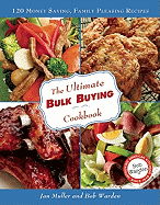 The Ultimate Bulk Buying Cookbook: 120 Money Saving, Family Pleasing Recipes - Muller, Jan, and Warden, Bob