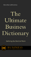 The Ultimate Business Dictionary: Defining the World of Work - Editors of Perseus Publishing