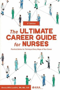 The Ultimate Career Guide for Nurses: Practical Advice for Thriving at Every Stage of Your Career