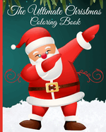The Ultimate Christmas Coloring Book for Kids: Coloring Pages Gift for Kids Relaxation; Designs with Santas, Christmas Trees
