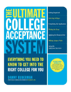 The Ultimate College Acceptance System: Everything You Need to Know to Get Into the Right College for You