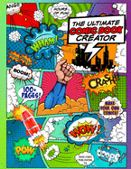 The Ultimate Comic Book Creator: A Blank Comic Book to Draw Your Own Comic!