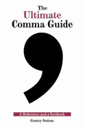 The Ultimate Comma Guide: A Reference and a Textbook