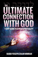 The Ultimate Connection with God: A Practical 7-Step Guide on Jewish Enlightenment