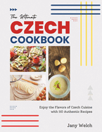 The Ultimate Czech Cookbook: Enjoy the Flavors of Czech Cuisine with 110 Authentic Recipes