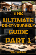 The Ultimate Do-It-Yourself Guide Part: 1