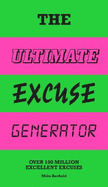 The Ultimate Excuse Generator: Over 100 Million Excellent Excuses