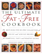 The Ultimate Fat-Free Cookbook: The Best-Ever Collection of No-Fat and Low-Fat Recipes for Tempting, Tasty and Healthy Eating