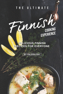 The Ultimate Finnish Cooking Experience: Delicious Finnish Recipes for Everyone