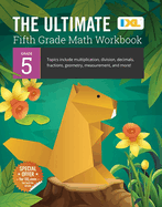 The Ultimate Grade 5 Math Workbook: Decimals, Fractions, Multiplication, Long Division, Geometry, Measurement, Algebra Prep, Graphing, and Metric Units for Classroom or Homeschool Curriculum