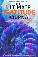 The Ultimate Gratitude Journal: A practical neuroscience approach to rewiring your brain to be healthier and happier
