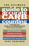 The Ultimate Guide to Accurate Carb Counting: Featuring the Tools and Techniques Used by the Experts: Featuring the Tools and Techniques Used by the Experts