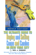 The Ultimate Guide to Buying and Selling Coops and Condos in New York City: Newly Revised! - Binder, Neil J