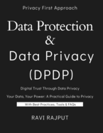 The Ultimate Guide to Data Protection and Privacy: Building Trust Through Data Privacy and Protection DPDP Demystified: The Future of Personal Data Data Protection Blueprint