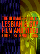 The Ultimate Guide to Lesbian and Gay Film and Video: o/p - Olson
