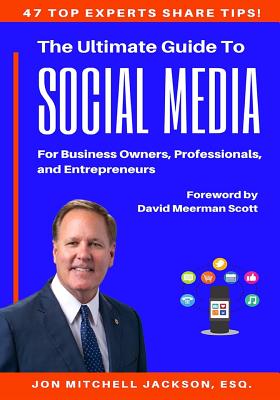 The Ultimate Guide to Social Media For Business Owners, Professionals and Entrepreneurs - Jackson, Jon Mitchell